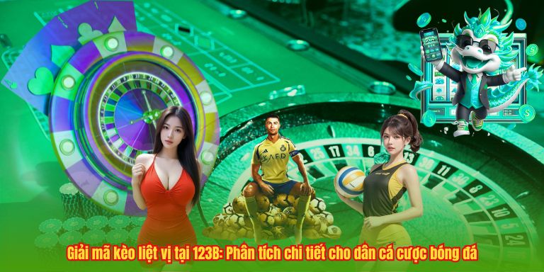 Khám Phá Kèo Liệt Vị: Bí Quyết Nắm Vững Luật Chơi Tại 123B Giải mã kèo liệt vị tại 123B: Phân tích chi tiết cho dân cá cược bóng đá
