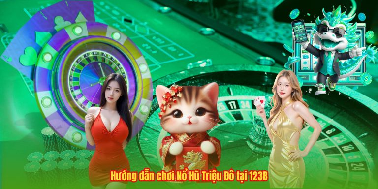 Nổ Hũ Triệu Đô – Chiến Lược Chinh Phục Giải Thưởng Khủng Tại 123B Hướng dẫn chơi Nổ Hũ Triệu Đô tại 123B